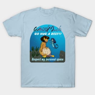 Weirdmaids - go hug a reef T-Shirt